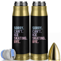 Sorry Cant Ice Skating Bye Bullet Tumbler Funny Ice Skating Lovers - Wonder Print Shop
