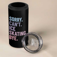 Sorry Cant Ice Skating Bye 4 in 1 Can Cooler Tumbler Funny Ice Skating Lovers - Wonder Print Shop