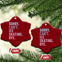 Sorry Cant Ice Skating Bye Ceramic Ornament Funny Ice Skating Lovers - Wonder Print Shop