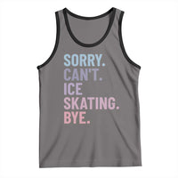Sorry Cant Ice Skating Bye Tank Top Funny Ice Skating Lovers - Wonder Print Shop