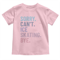 Sorry Cant Ice Skating Bye Toddler T Shirt Funny Ice Skating Lovers - Wonder Print Shop