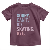 Sorry Cant Ice Skating Bye Toddler T Shirt Funny Ice Skating Lovers - Wonder Print Shop