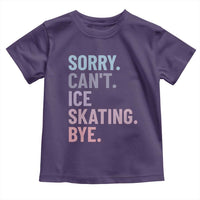 Sorry Cant Ice Skating Bye Toddler T Shirt Funny Ice Skating Lovers - Wonder Print Shop