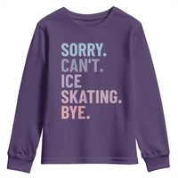 Sorry Cant Ice Skating Bye Youth Sweatshirt Funny Ice Skating Lovers - Wonder Print Shop