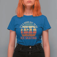 Funny It's A Good Day To Go Ice Skating T Shirt For Women - Wonder Print Shop