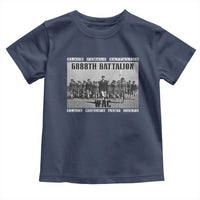 6888th Battalion Toddler T Shirt Black Female Battalion WAC Women's Army Corps Black History Month