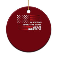 Funny It's Weird Being The Same Age As Old People Ceramic Ornament Vintage American Flag - Wonder Print Shop