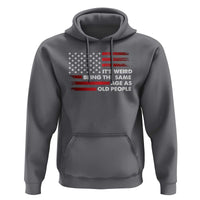 Funny It's Weird Being The Same Age As Old People Hoodie Vintage American Flag