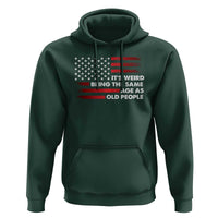 Funny It's Weird Being The Same Age As Old People Hoodie Vintage American Flag