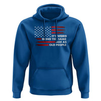 Funny It's Weird Being The Same Age As Old People Hoodie Vintage American Flag