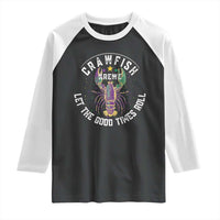 Crawfish Krewe Let The Good Times Roll Raglan Shirt Funny Mardi Gras - Wonder Print Shop