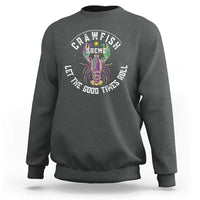 Crawfish Krewe Let The Good Times Roll Sweatshirt Funny Mardi Gras - Wonder Print Shop