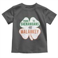 Prone to Shenanigans and Malarkey Toddler T Shirt Funny St Patricks Day Shamrock
