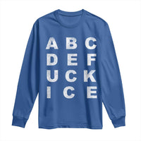 Funny Fuck Ice Protest Resistance Long Sleeve Shirt Political Alphabet Graphic