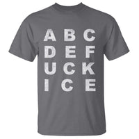 Funny Fuck Ice Protest Resistance T Shirt Political Alphabet Graphic