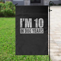 70th Birthday Funny I Am 10 In Dog Years Garden Flag 70 Years Old Gifts