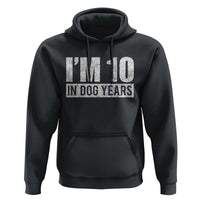 70th Birthday Funny I Am 10 In Dog Years Hoodie 70 Years Old Gifts