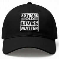 60th Birthday Baseball Cap 60 Years Old Lives Matter Elderly Senior