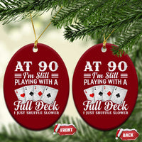90th Birthday Poker Lover Ceramic Ornament At 90 I Am Still Playing With A Full Deck I Just Shuffle Slower