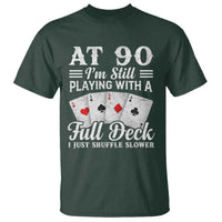 90th Birthday Poker Lover T Shirt At 90 I Am Still Playing With A Full Deck I Just Shuffle Slower