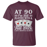 90th Birthday Poker Lover T Shirt At 90 I Am Still Playing With A Full Deck I Just Shuffle Slower
