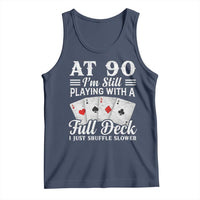90th Birthday Poker Lover Tank Top At 90 I Am Still Playing With A Full Deck I Just Shuffle Slower