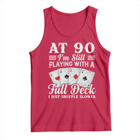 90th Birthday Poker Lover Tank Top At 90 I Am Still Playing With A Full Deck I Just Shuffle Slower