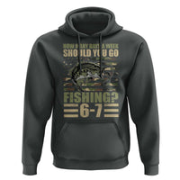 Fishing 67 Meme Hoodie How Many Days A Week Should You Go Fishing Camo Flag