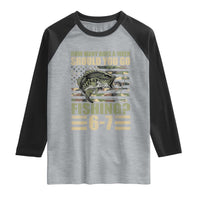 Fishing 67 Meme Raglan Shirt How Many Days A Week Should You Go Fishing Camo Flag