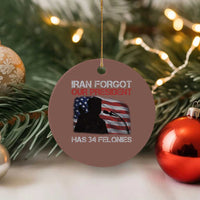 Iran Forgot Our President Has 34 Felonies Ceramic Ornament Funny Political Satire Vintage American Flag