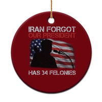 Iran Forgot Our President Has 34 Felonies Ceramic Ornament Funny Political Satire Vintage American Flag