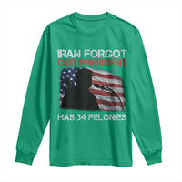 Iran Forgot Our President Has 34 Felonies Long Sleeve Shirt Funny Political Satire Vintage American Flag