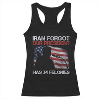Iran Forgot Our President Has 34 Felonies Racerback Tank Top Funny Political Satire Vintage American Flag