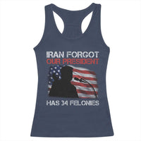 Iran Forgot Our President Has 34 Felonies Racerback Tank Top Funny Political Satire Vintage American Flag