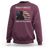 Iran Forgot Our President Has 34 Felonies Sweatshirt Funny Political Satire Vintage American Flag