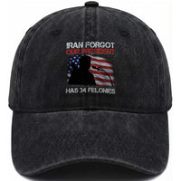 Iran Forgot Our President Has 34 Felonies Washed Cotton Baseball Cap Funny Political Satire Vintage American Flag
