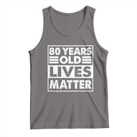 80th Birthday Tank Top 80 Years Old Lives Matter Elderly Senior