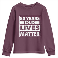 80th Birthday Youth Sweatshirt 80 Years Old Lives Matter Elderly Senior
