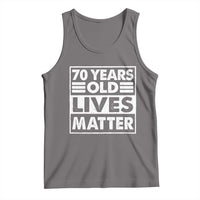 70th Birthday Tank Top 70 Years Old Lives Matter Elderly Senior