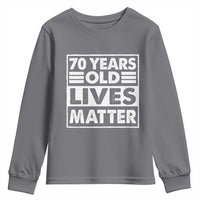70th Birthday Youth Sweatshirt 70 Years Old Lives Matter Elderly Senior