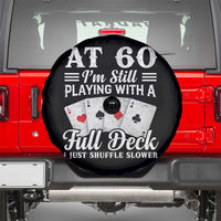 60th Birthday Poker Lover Spare Tire Cover At 60 I Am Still Playing With A Full Deck I Just Shuffle Slower
