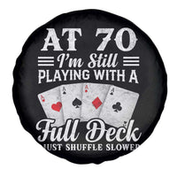 70th Birthday Poker Lover Spare Tire Cover At 70 I Am Still Playing With A Full Deck I Just Shuffle Slower