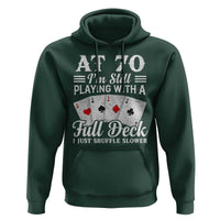 70th Birthday Poker Lover Hoodie At 70 I Am Still Playing With A Full Deck I Just Shuffle Slower