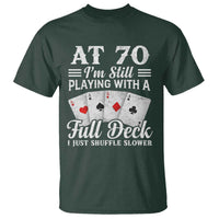 70th Birthday Poker Lover T Shirt At 70 I Am Still Playing With A Full Deck I Just Shuffle Slower