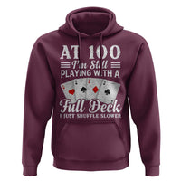 100th Birthday Poker Lover Hoodie At 100 I Am Still Playing With A Full Deck I Just Shuffle Slower