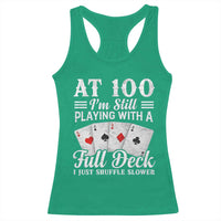 100th Birthday Poker Lover Racerback Tank Top At 100 I Am Still Playing With A Full Deck I Just Shuffle Slower