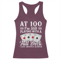100th Birthday Poker Lover Racerback Tank Top At 100 I Am Still Playing With A Full Deck I Just Shuffle Slower