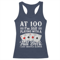 100th Birthday Poker Lover Racerback Tank Top At 100 I Am Still Playing With A Full Deck I Just Shuffle Slower