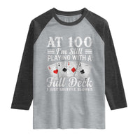 100th Birthday Poker Lover Raglan Shirt At 100 I Am Still Playing With A Full Deck I Just Shuffle Slower