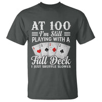 100th Birthday Poker Lover T Shirt At 100 I Am Still Playing With A Full Deck I Just Shuffle Slower